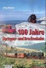 100 Jahre Harzquer- und Brockenbahn