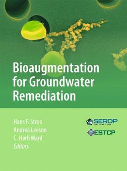 Bioaugmentation for Groundwater Remediation (SERDP ESTCP Environmental Remediation Technology, Band 5)