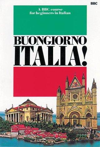 Buongiorno Italia: A Bbc Course for Beginners in Italian (Language)