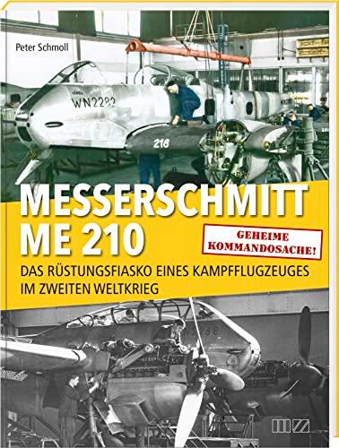 Messerschmitt Me 210: Das Rüstungsfiasko eines Kampfflugzeuges im Zweiten Weltkrieg