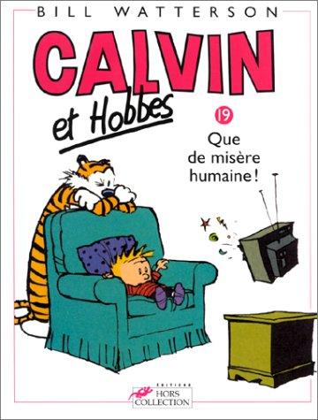 Calvin et Hobbes. Vol. 19. Que de misère humaine !