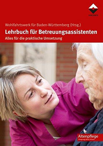 Lehrbuch für Betreuungsassistenten: Alles für die praktische Umsetzung (Altenpflege)