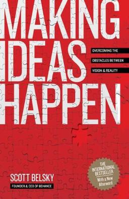 Making Ideas Happen: Overcoming the Obstacles Between Vision and Reality