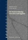 Der Sachverständige und seine Auftraggeber. Grundlagen und Aufgaben der Sachverständigen-Tätigkeit. Beweissicherungs-Gutachten. Schiedsgutachten und ... Rechtskunde für Sachverständige und Laien