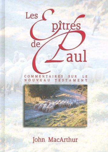 Les Épitres de Paul Commentaire du Nouveau Testament