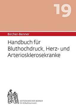 Bircher-Benner: (Hand)buch Nr.19 für Bluthochdruck, Herz- und Arteriosklerosekranke: Diätanleitungen zur Verhütung und Heilung mit Rezeptteil, ... einem ärztlichen Zentrum modernster Heilkunst