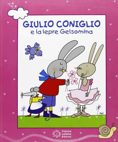 Giulio Coniglio e la lepre Gelsomina. Con videolibro