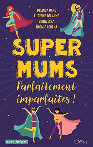 Super mums : parfaitement imparfaites !