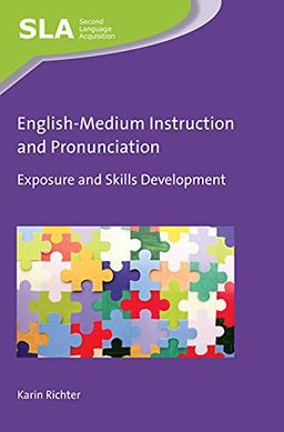 English-Medium Instruction and Pronunciation: Exposure and Skills Development (Second Language Acquisition, 131)