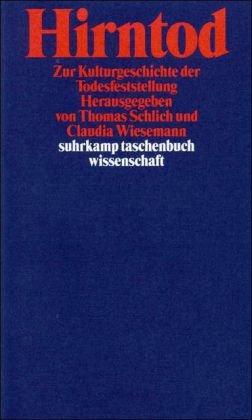 Hirntod: Zur Kulturgeschichte der Todesfeststellung (suhrkamp taschenbuch wissenschaft)