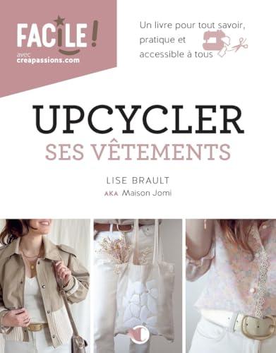 Upcycler ses vêtements : un livre pour tout savoir, pratique et accessible à tous