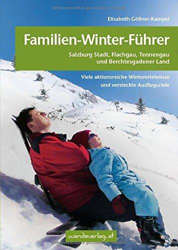 Familien-Winter-Führer im Salzburger und Berchtesgadener Land: Viele aktionsreiche Wintererlebnisse und versteckte Ausflugsziele