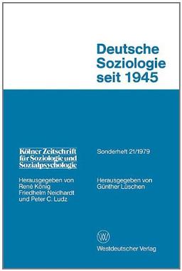 Kölner Zeitschrift für Soziologie und Sozialpsychologie, Sonderheft 21/1979: Deutsche Soziologie seit 1945. Entwicklungsrichtlinien und Praxisbezug