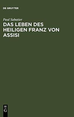 Das Leben des heiligen Franz von Assisi