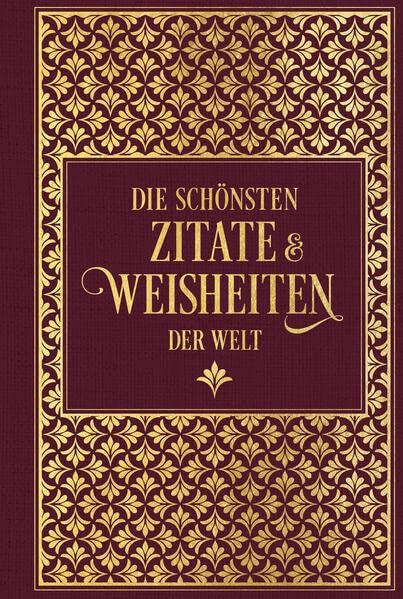 Die schönsten Zitate und Weisheiten der Welt: Leinen mit Goldprägung