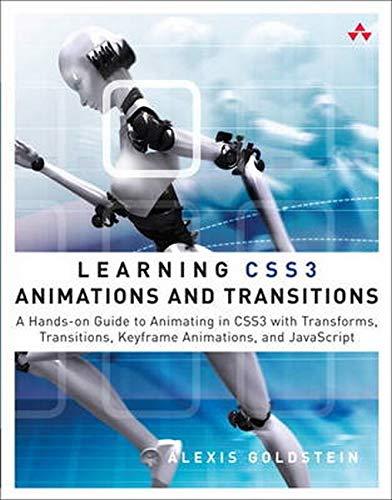 Learning CSS3 Animations and Transitions: A Hands-on Guide to Animating in CSS3 with Transforms, Transitions, Keyframes, and JavaScript