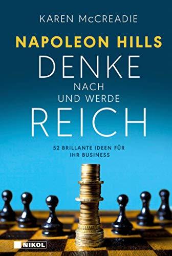 Napoleon Hills "Denke nach und werde reich": 52 brillante Ideen für Ihr Business