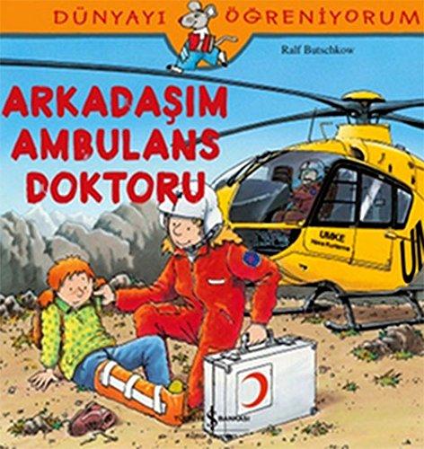 Arkadasim Ambulans Doktoru: Dünyayi Ögreniyorum