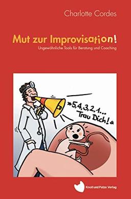 Mut zur Improvisation: Ungewöhnliche Tools für Beratung und Coaching