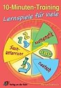 10-Minuten-Training - Lernspiele für viele. Deutsch - Mathematik - Sachunterricht. (Lernmaterialien)