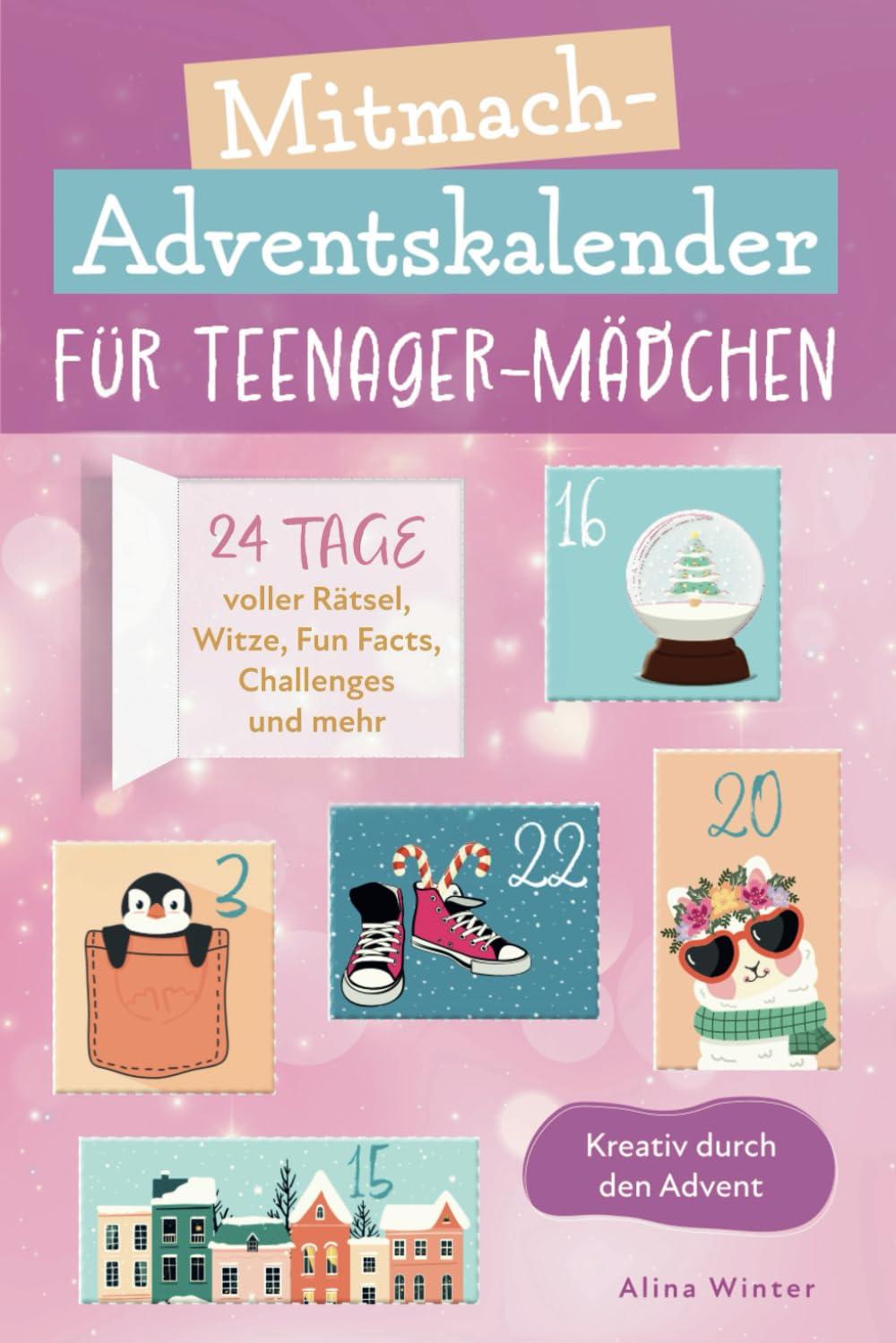 Mitmach-Adventskalender für Teenager Mädchen. Kreativ durch den Advent. 24 Tage voller Rätsel, Witze, Fun Facts, Challenges und mehr.