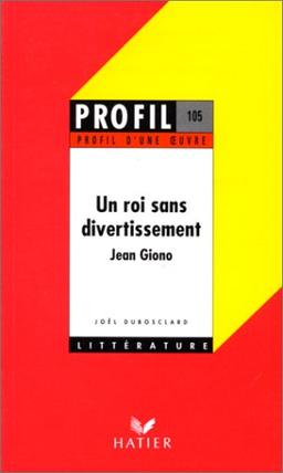 UN ROI SANS DIVERTISSEMENT, GIONO (Profil Littérature)