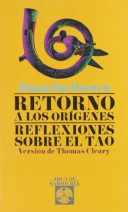 Retorno a los orígenes : reflexiones sobre el Tao (Arca de Sabiduría)