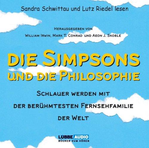 Die Simpsons und die Philosophie: Schlauer werden mit der berühmtesten Fernsehfamilie der Welt