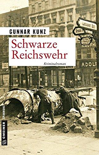 Schwarze Reichswehr: Kriminalroman (Zeitgeschichtliche Kriminalromane im GMEINER-Verlag)