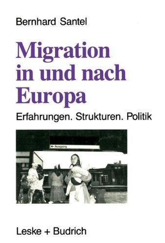 Migration in und nach Europa: Erfahrungen. Strukturen. Politik