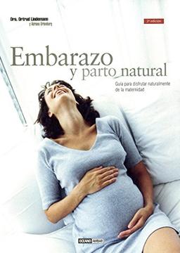 Embarazo y parto natural : guía para disfrutar naturalmente de la maternidad (Mente, cuerpo y espíritu)