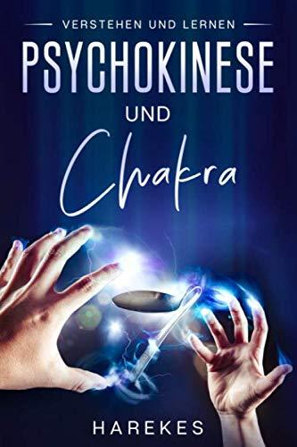 Psychokinese und Chakra: verstehen und lernen