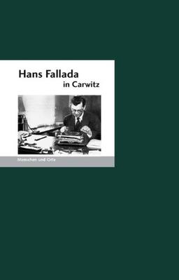 Hans Fallada in Carwitz: Menschen und Orte