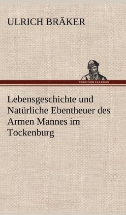 Lebensgeschichte und Natürliche Ebentheuer des Armen Mannes im Tockenburg