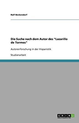 Die Suche nach dem Autor des "Lazarillo de Tormes": Autorenforschung in der Hispanistik