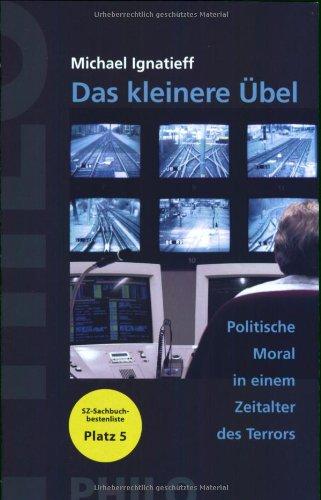 Das kleinere Übel. Politische Moral in einem Zeitalter des Terrors