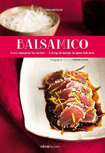 Balsamico: A Drop of Magic in Your Kitchen