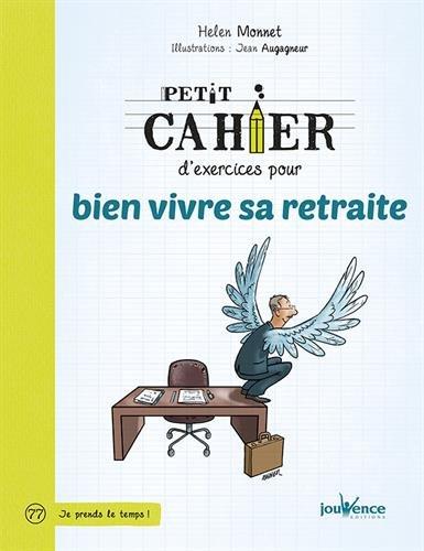 Petit cahier d'exercices pour bien vivre sa retraite