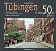 Tübingen in den 50er Jahren: Frühe Farbaufnahmen einer alten Universitätsstadt