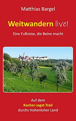 Weitwandern live! Eine Fußreise, die Beine macht: Auf dem Kocher-Jagst-Trail durchs Hohenloher Land