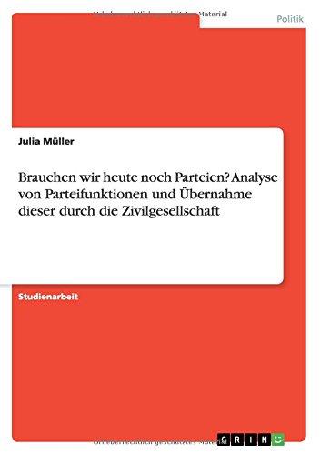 Brauchen wir heute noch Parteien? Analyse von Parteifunktionen und Übernahme dieser durch die Zivilgesellschaft