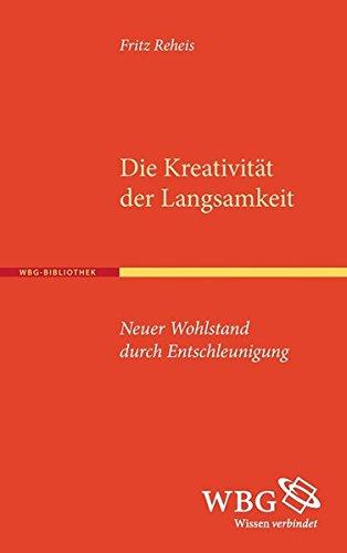 Die Kreativität der Langsamkeit: Neuer Wohlstand durch Entschleunigung