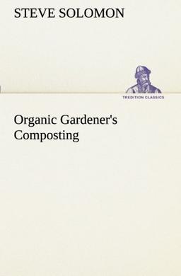 Organic Gardener's Composting (TREDITION CLASSICS)