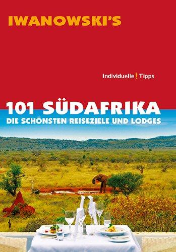 101 Südafrika: Die schönsten Reiseziele und Lodges - Reiseführer von Iwanowski