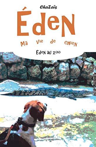 Au zoo. (Eden, ma vie de chien., Band 1)