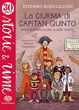 La ciurma di Capitan Quinto. Diario di bordo di una classe quinta. Ediz. a colori (Storie e rime)