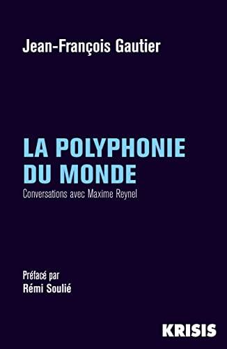 La polyphonie du monde : conversations avec Maxime Reynel