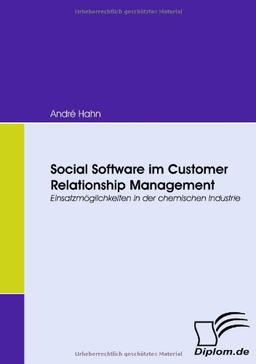 Social Software im Customer Relationship Management. Einsatzmöglichkeiten in der chemischen Industrie