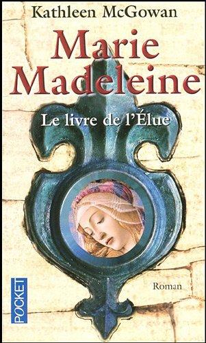 Marie-Madeleine. Vol. 1. Le livre de l'élue