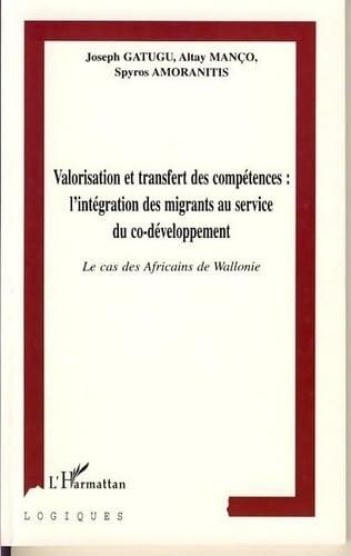 Valorisation et transfert des compétences, l'intégration des migrants au service du co-développement : le cas des Africains de Wallonie